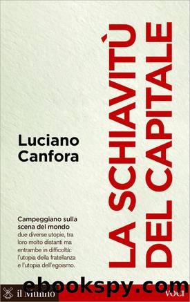 Canfora Luciano - 2017 - La schiavitÃ¹ del capitale by Canfora Luciano