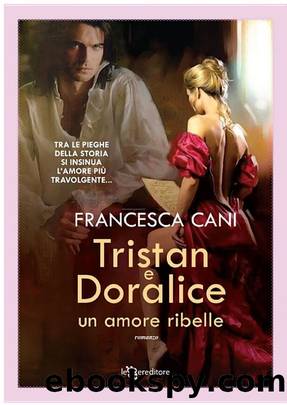 Cani Francesca - 2015 - Tristan e Doralice: Un amore ribelle by Cani Francesca