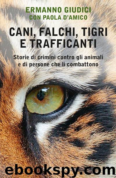 Cani, falchi, tigri e trafficanti by Ermanno Giudici Paola D'Amico & Paola D’Amico