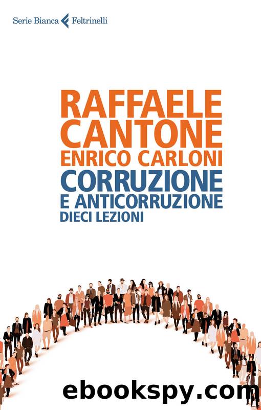 Cantone Raffaele - Carloni Enrico - 2018 - Corruzione e anticorruzione: Dieci lezioni by Cantone Raffaele - Carloni Enrico