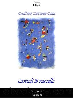 Canu Gualtiero Giovanni - Ciottoli di Ruscello by Canu Gualtiero Giovanni
