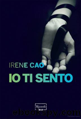 Cao Irene - 2013 - Vol 2 Io ti sento: La prima trilogia erotica italiana: by Cao Irene