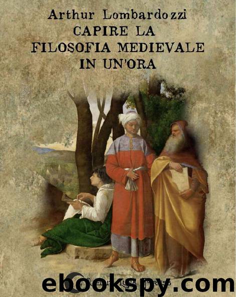 Capire la filosofia medievale in un'ora (Capire... in un'ora Vol. 2) (Italian Edition) by Arthur Lombardozzi