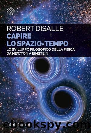 Capire lo spazio-tempo by Robert DiSalle