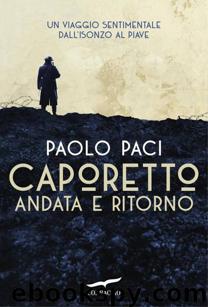 Caporetto andata e ritorno by Paolo Paci