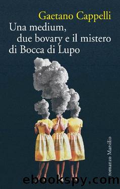 Cappelli Gaetano - 2016 - Una medium, due bovary e il mistero di Bocca di Lupo by Cappelli Gaetano