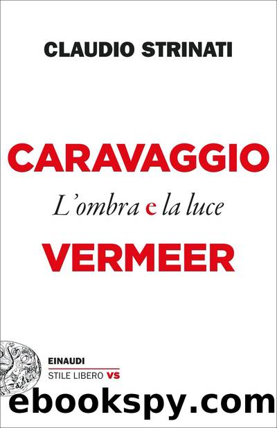 Caravaggio e Vermeer by Claudio Strinati