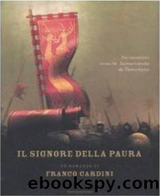 Cardini Franco - 2007 - Il signore della paura. Tre cavalieri verso la Samarcanda di Tamerlano by Cardini Franco