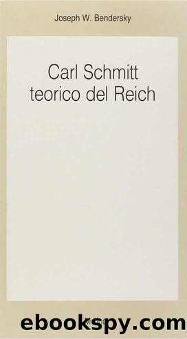 Carl Schmitt teorico del Reich by Joseph W. Bendersky