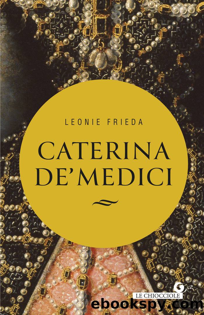 Caterina deâ Medici by Leonie Frieda