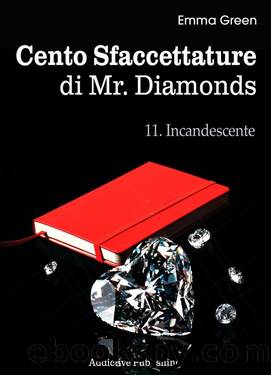 Cento Sfaccettature di Mr. Diamonds - vol. 11: Incandescente by Emma Green