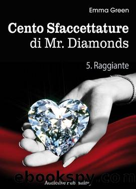 Cento Sfaccettature di Mr. Diamonds - vol. 5: Raggiante by Emma Green