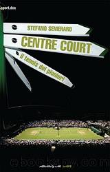 Centre Court - il tennis dei pionieri (Italian Edition) by Stefano Semeraro