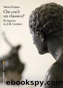 Che cosâÃ¨ un classico? Il classico in J.M. Coetzee by Sotera Fornaro