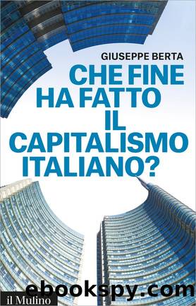 Che fine ha fatto il capitalismo italiano? by Giuseppe Berta