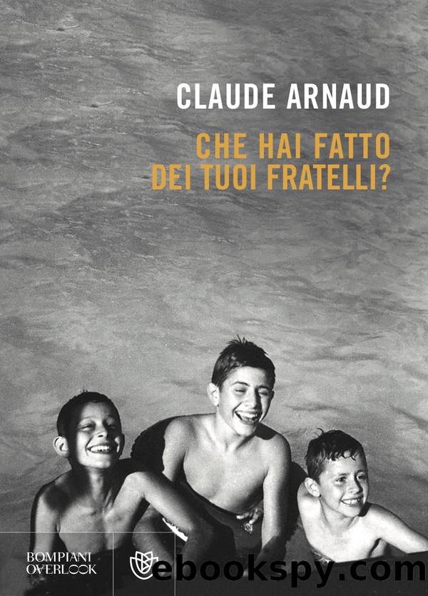 Che hai fatto dei tuoi fratelli? by Claude Arnaud