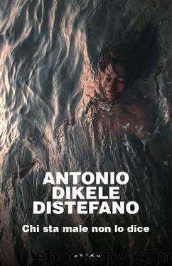 Chi sta male non lo dice (Italian Edition) by Antonio Dikele Distefano