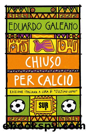 Chiuso per calcio by Eduardo Galeano