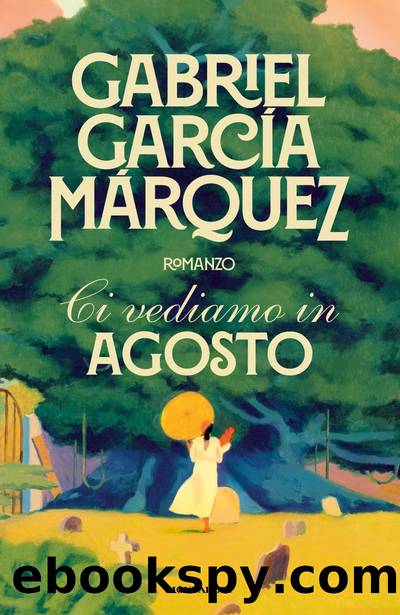 Ci vediamo in agosto by Gabriel García Márquez