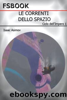 Ciclo Dell'Impero 1 - Le Correnti Dello Spazio (The Currents of Space, 1952) by Asimov Isaac