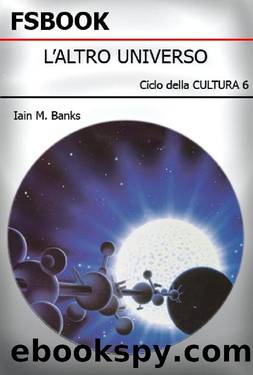 Ciclo della Cultura 6 - Un dono dalla cultura by Banks Iain M