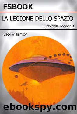 Ciclo della Legione 1 -La Legione Dello Spazio by Williamson Jack