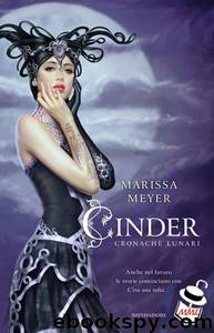 Cinder - Cronache Lunari by Marissa Meyer