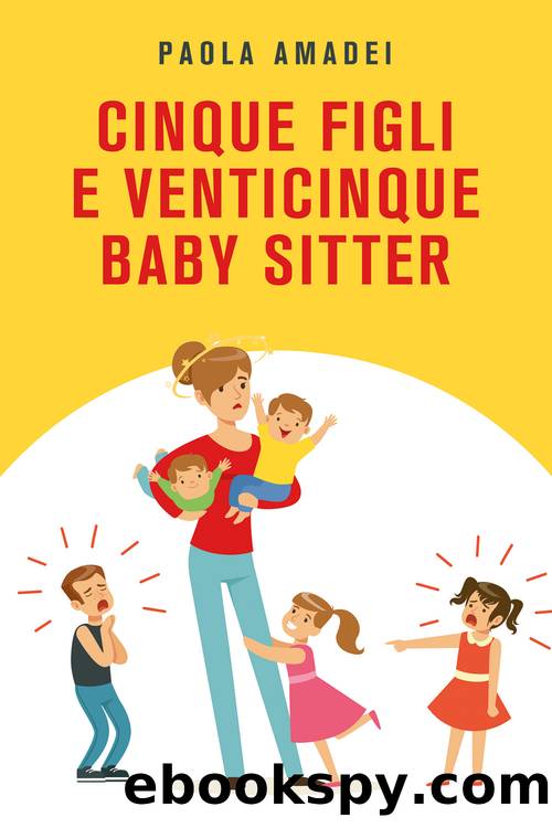 Cinque figli e venticinque baby sitter by Paola Amadei