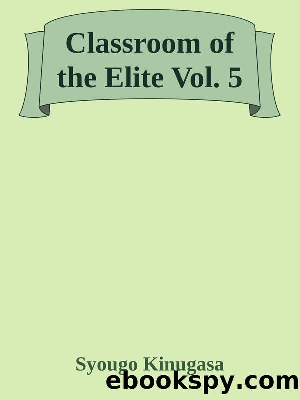 Classroom of the Elite Vol. 5 by Syougo Kinugasa