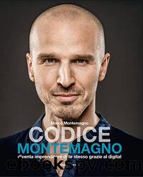 Codice Montemagno ebook: Diventa imprenditore di te stesso grazie al digital (Italian Edition) by Marco Montemagno