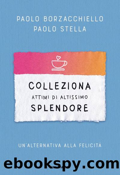 Colleziona attimi di altissimo splendore by Paolo Borzacchiello & Paolo Stella