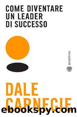 Come diventare un leader di successo by Dale Carnegie
