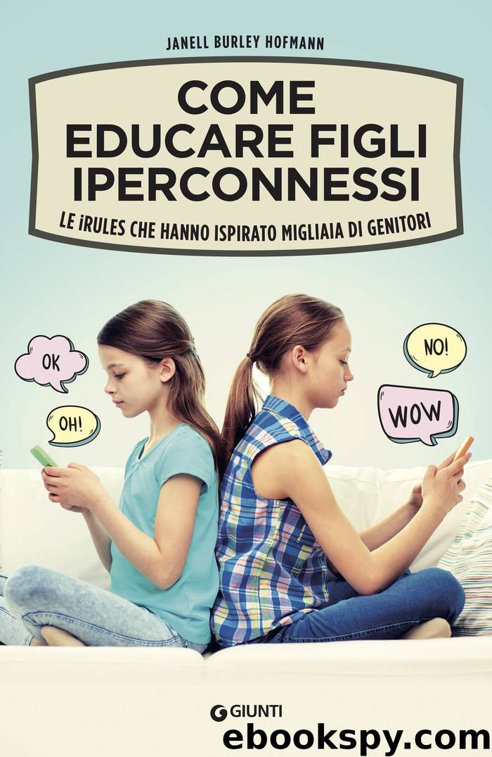 Come educare figli iperconnessi by Janell Burley Hofmann