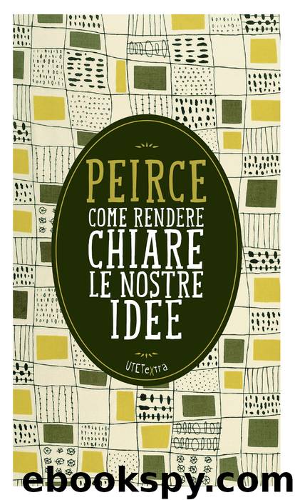 Come rendere chiare le nostre idee by Charles S. Peirce