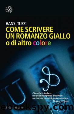 Come scrivere un romanzo giallo o di altro colore (Italian Edition) by Hans Tuzzi