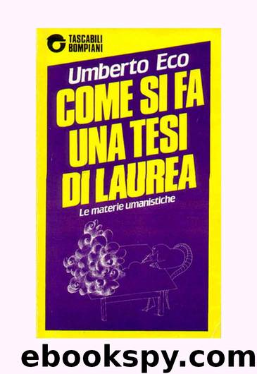 Come si fa una tesi di laurea. Le materie umanistiche by Umberto Eco