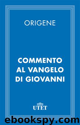 Commento al Vangelo di Giovanni by Origene