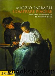 Comprare piacere (Biblioteca storica) (Italian Edition) by Marzio Barbagli