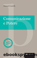 Comunicazione e potere - Nuova edizione (Italian Edition) by MANUEL CASTELLS