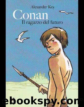 Conan - Il ragazzo del futuro by Alexander Key