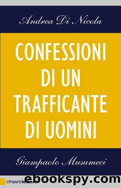Confessioni di un trafficante di uomini by Andrea Di Nicola Giampaolo Musumeci