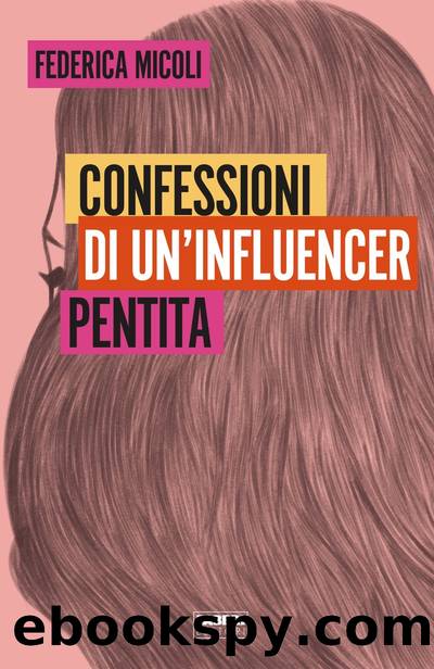 Confessioni di un'influencer pentita by Federica Micoli