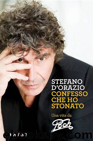Confesso che ho stonato by Stefano D’Orazio