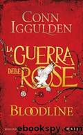 Conn Iggulden - La Guerra delle Rose 3 - Bloodline by Bloodline