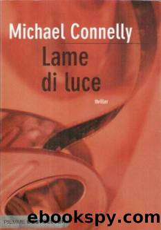 Connelly Michael - Harry Bosch 09 - 2003 - Lame Di Luce by Connelly Michael