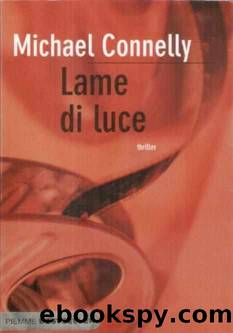 Connelly Michael - Harry Bosh 09 - 2003 - Lame Di Luce by Connelly Michael