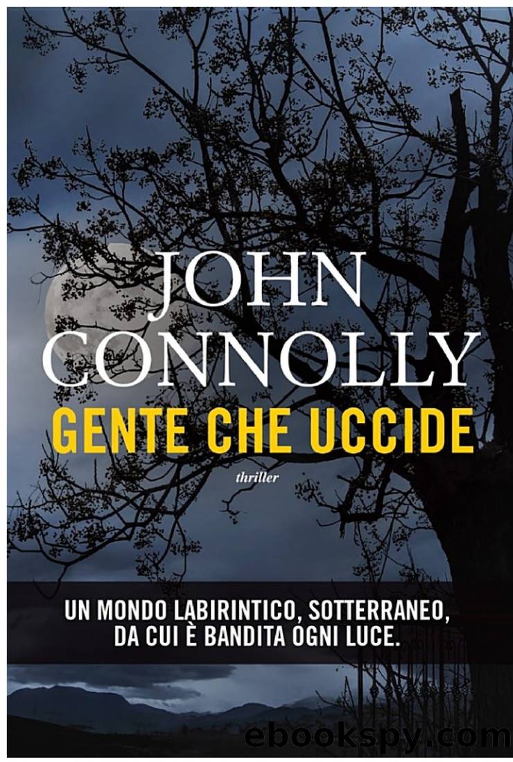 Connolly John - Charlie Parker 03 - 2001 - Gente che uccide by Connolly John