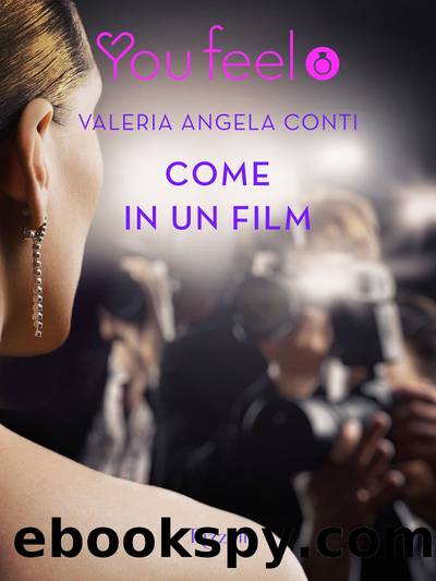 Conti Valeria - 2016 - Come in un film (Youfeel): Ciak, azione, in scena la piÃ¹ grande storia dâamore! (Italian Edition) by Conti Valeria