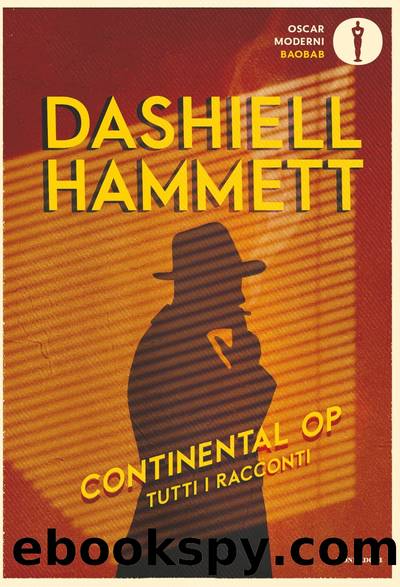 Continental Op. Tutti i racconti by Dashiell Hammett