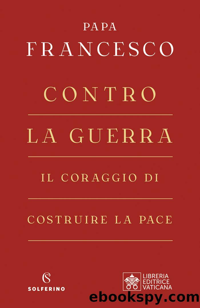 Contro la guerra by Papa Francesco